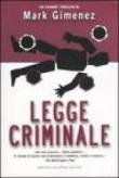 Legge criminale - R. Gatti, Mark Gimenez 9788854107977