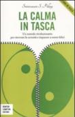 La calma in tasca. Un metodo rivoluzionario per ritrovare la serenità e imparare a essere felici - S. Pillay Srinivasan, Srinivasan S. Pillay 9788854127609