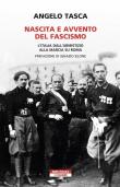 Nascita e avvento del fascismo. L'Italia dall'armistizio alla marcia su Roma - Angelo Tasca 9788854522343