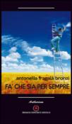 Fà che sia per sempre - Antonella, Fragalà Bronzi 9788854611641