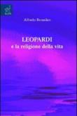 Leopardi e la religione della vita - Bonadeo Alfredo 9788854820401