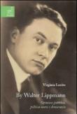 By Walter Lippmann. Opinione pubblica, politica estera e democrazia - Lozito Virginia 9788854822207