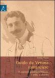 Guido da Verona romanziere. Il contesto politico-letterario, i temi, il destino - Tiozzo Enrico 9788854823501