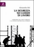 La sicurezza sui luoghi di lavoro - Ghi Alessandra 9788854831551
