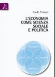 L'economia come scienza sociale e politica - Palazzi Paolo 9788854833234
