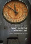 «Como la nieve resbaladiza». Javier Marìas narratore del tempo aliana - Candeloro Antonio 9788854848320