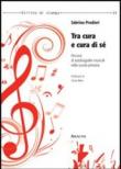 Tra cura e cura di sé. Percorsi di autobiografie musicali nella scuola primaria - Predieri Sabrina 9788854848726