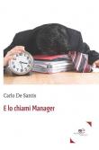 E lo chiami manager - Carlo De Santis 9788855082174