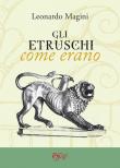 Gli etruschi come erano - Leonardo Magini 9788855241663