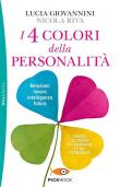 I 4 colori della personalità. Relazioni, lavoro, intelligenza, futuro: conosci te stesso per espandere le tue potenzialità - Lucia Giovannini, Nicola Riva 9788855440066