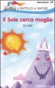 Il sole cerca moglie. Ediz. illustrata - Levi Lia 9788856600230