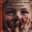La mamma è più buona del cioccolato - Gabriela Fiore, Mirco Zilio 9788856614824