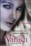 Vanish. La traditrice - Sophie Jordan 9788856621167