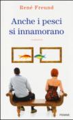 Anche i pesci si innamorano - Freund René 9788856633467