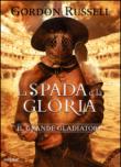 La spada e la gloria - Gordon Russell 9788856653946