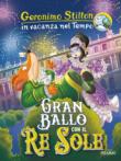 Gran ballo con il Re Sole. Ediz. a colori - Stilton Geronimo 9788856655926