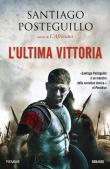 L' ultima vittoria. La legione perduta. Vol. 2 - Santiago Posteguillo 9788856669992