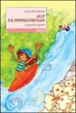 Ally e il popolo dei Fluv. Il grande segreto - Mandolesi Laura 9788856718881