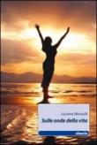 Sulle onde della vita - Luciana Manzulli 9788856739060