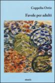 Favole per adulti - Ortiz Coppelia 9788856776980