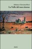 La valle del non ritorno - Ricci Giovanna, Ricci Adriana 9788856779653