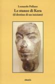 Le stanze di Kera (il destino di un iniziato) - Pollano Leonardo 9788856783407