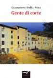 Gente di corte - Della Nina Giampiero 9788856789041