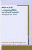 La responsabilità sociale dell'azienda. Strategie, processi, modelli - Manuel, De Nicola 9788856801743
