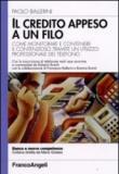 Il credito appeso a un filo. Come monitorare e contenere il contenzioso tramite un utilizzo professionale del telefono - Paolo Ballerini 9788856802986