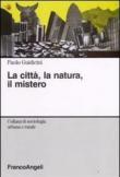 La città, la natura, il mistero - Paolo Guidicini 9788856803556