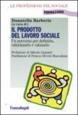 Il prodotto del lavoro sociale. Un percorso per definirlo, valorizzarlo e valutarlo -  9788856813159
