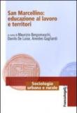 San Marcellino: educazione al lavoro e territori - A. Gagliardi, M. Bergamaschi, D. De Luise 9788856824551
