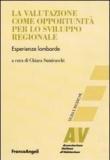 La valutazione come opportunità per lo sviluppo regionale. Esperienze lombarde -  9788856831573