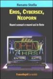 Eros, cybersex, neoporn. Nuovi scenari e nuovi usi in rete - Stella Renato 9788856840056