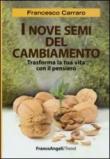 I nove semi del cambiamento. Trasforma la tua vita con il pensiero - Francesco Carraro 9788856844092