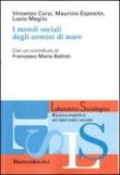 I mondi sociali degli uomini di mare - Corsi Vincenzo, Meglio Lucio, Esposito Maurizio 9788856845792