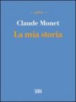 La mia storia - Monet Claude 9788857209425