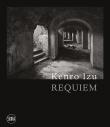 Kenro Izu. Requiem. Ediz. italiana e inglese - Malcolm Daniel, Massimo Osanna, Filippo Maggia 9788857243160