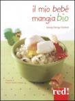 Il mio bebè mangia bio - Solveig Darrigio-Dartinet 9788857306162