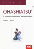 Ohashiatsu. Le tecniche corporee del maestro Ohashi - Ohashi Wataru 9788857308289
