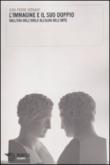 Immagine e il suo doppio. Dall'era dell'idolo all'alba dell'arte (L') - Jean-Pierre Vernant 9788857504032