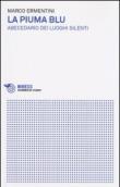 La piuma blu. Abecedario dei luoghi silenti - Marco Ermetini 9788857515991