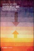 La vita delle idee. Il problema dell'astrazione nella teoria della conoscenza - Andrea Velardi 9788857520995