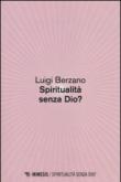 Spiritualità senza Dio? - Luigi Berzano 9788857524740