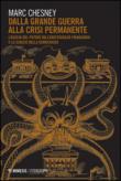 Dalla grande guerra alla crisi permanente. L'ascesa al potere dell'aristocrazia finanziaria e lo scacco della democrazia - P. Ronchi, Marc Chesney 9788857533834