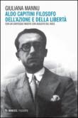 Aldo Capitini filosofo dell'azione e della comunicazione - Mannu Giuliana 9788857536033