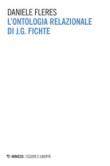L'ontologia relazionale di J. G. Fichte - Fleres Daniele 9788857539577