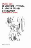 La modernità letteraria e la poesia italiana d'avanguardia. Cultura, poetiche e tecniche - Fausto Curi 9788857553887