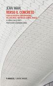 Verso il concreto. Studi di filosofia contemporanea. William James, Whitehead, Gabriel Marcel - Jean Wahl 9788857561509