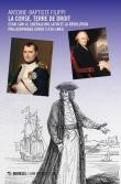 La Corse, terre de droit. Essai sur le libéralisme latin et la révolution philosophique corse (1729-1804) - Antoine-Baptiste Filippi 9788857563442